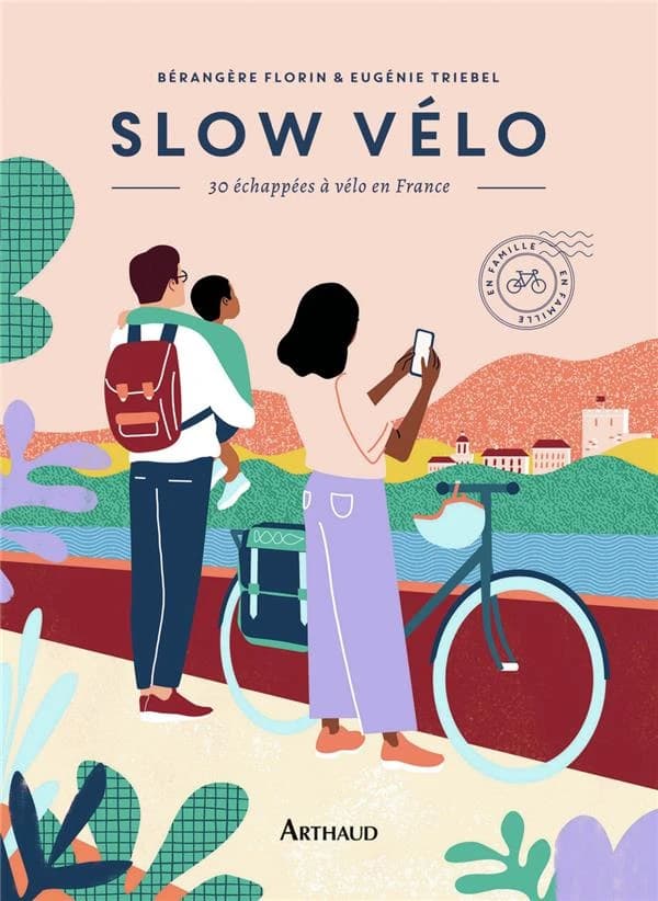 Slow vélo : 30 échappées à vélo en France : 30 échappées en vélo en France