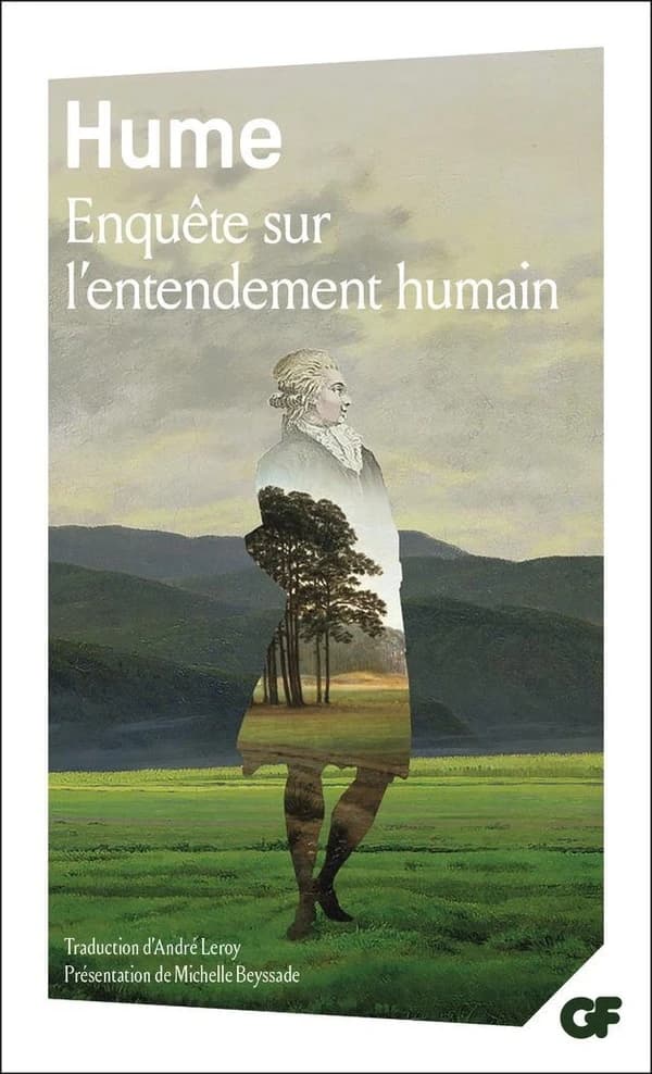 Enquête sur l'entendement humain ([Nouvelle éd.]) David Hume ; traduction par André Leroy revue par Michelle Beyssade ; présentation, notes, bibliographie, revue par Philippe Saltel et chronologie par Michelle Beyssade