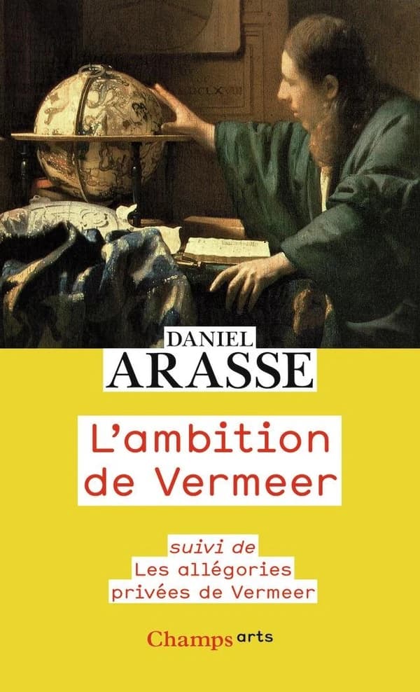 L'ambition de Vermeer ; suivi de Les allégories privées de Vermeer