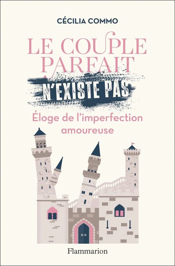 Le couple parfait n'existe pas : éloge de l'imperfection amoureuse