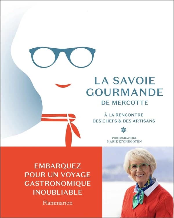 La Savoie gourmande de Mercotte : à la rencontre des chefs & des artisans
