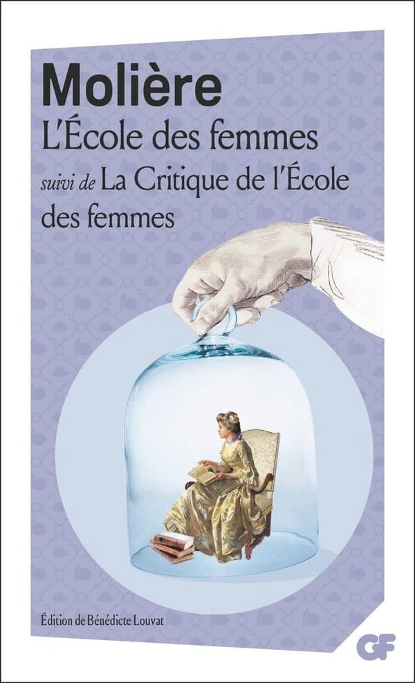 L'École des femmes ; La critique de l'École des femmes (Éd. avec dossier) Molière ; présentation, notes, dossier, chronologie, bibliographie, glossaire de Bénédicte Louvat-Molozay
