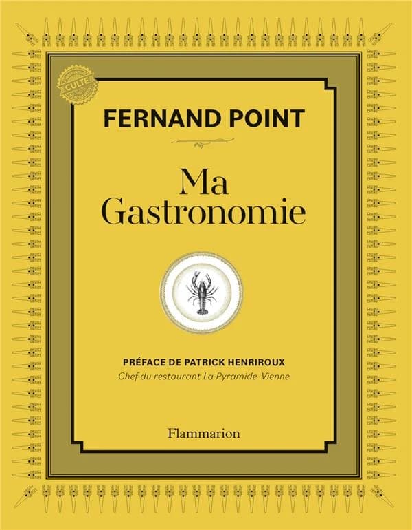 Ma gastronomie ([Nouvelle éd.]) Fernand Point ; préface de Patrick Henriroux,... ; introduction et présentation de Félix Benoît ; neuf compositions de Bunoyer [i.e. Dunoyer] de Segonzac
