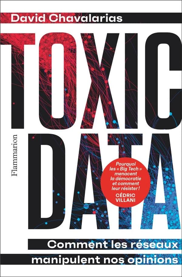 Toxic data : comment les réseaux manipulent des opinions