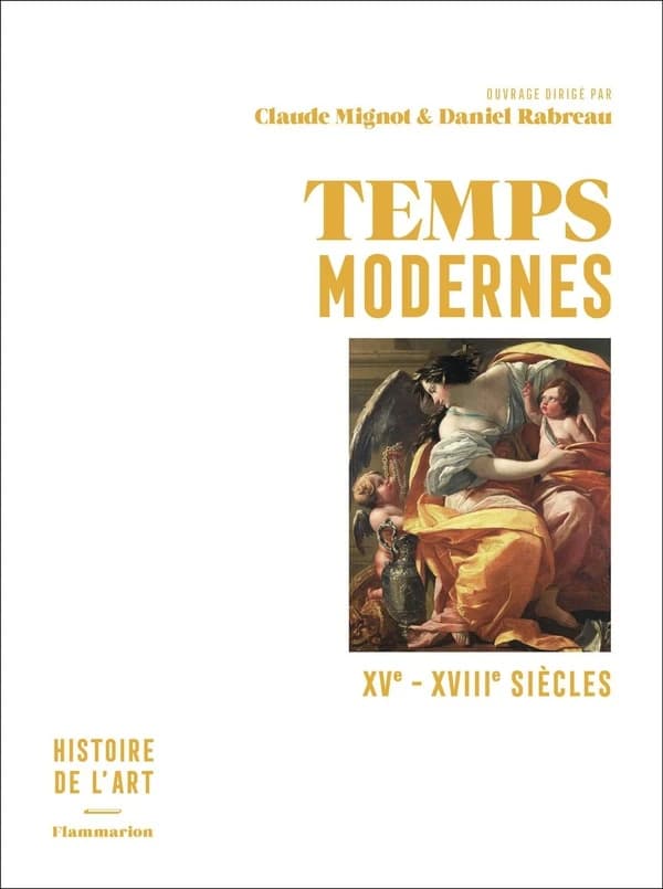 Temps modernes : XVe-XVIIIe siècles ([Nouvelle éd.]) ouvrage sous la direction de Claude Mignot,... et Daniel Rabreau,... ; avec la collaboration de Sophie Bajard, Olivier Bonfait, Geneviève Bresc... [et al.]