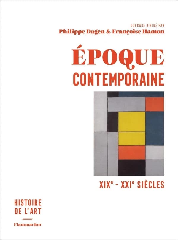 Époque contemporaine : XIXe-XXIe siècles ([Nouvelle éd.]) ouvrage sous la direction de Philippe Dagen,... Françoise Hamon,... et pour la partie architecture et design... Jean-Baptiste Minnaert,... ; avec la collaboration de Cyril Béghin, François Chaslin,
