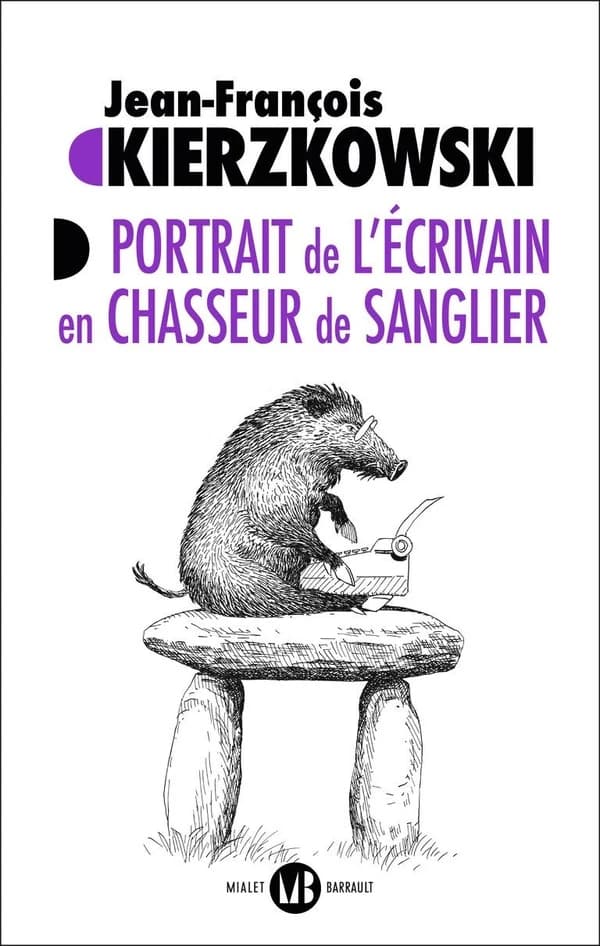 Portrait de l'écrivain en chasseur de sanglier : roman