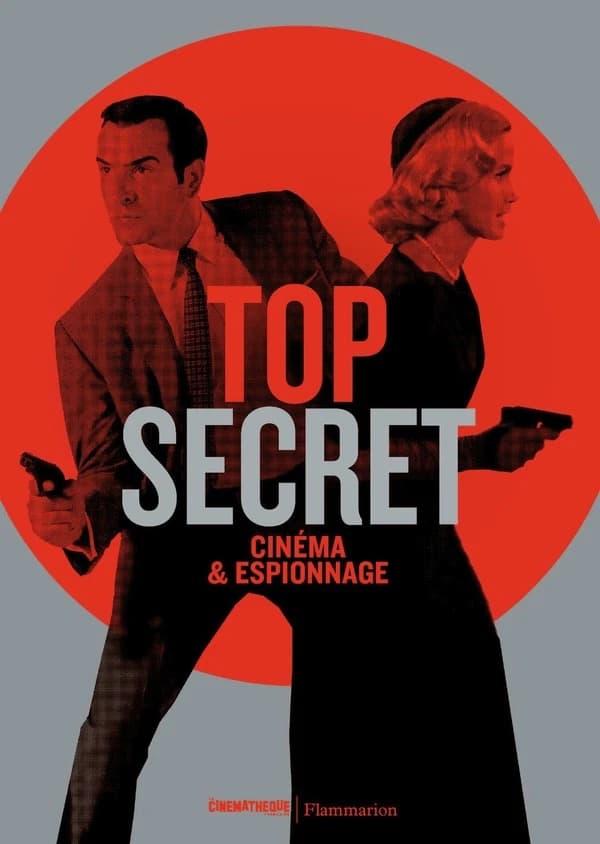 Top secret : cinéma & espionnage : [exposition, Paris, Cinémathèque française, 21 octobre 2022-21 mai 2023]