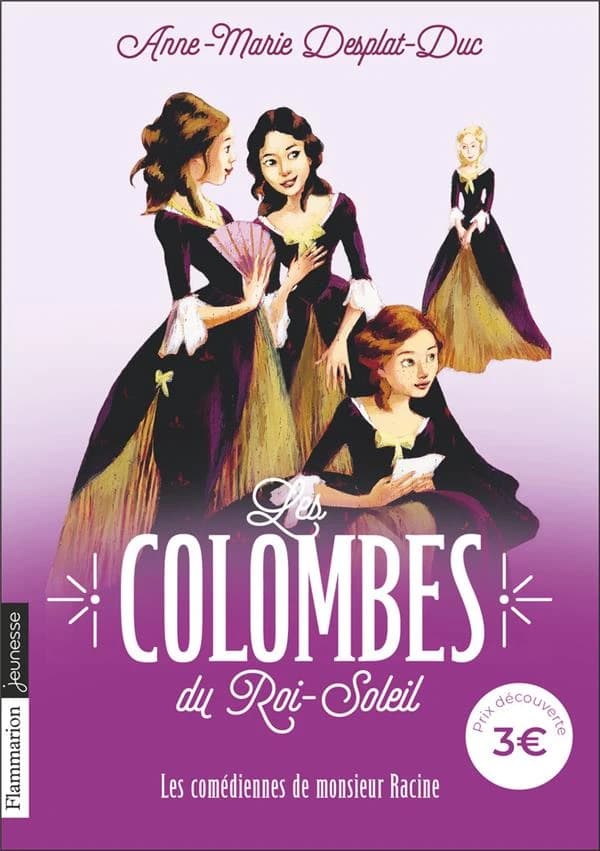 Les colombes du Roi-Soleil : les comédiennes de monsieur Racine
