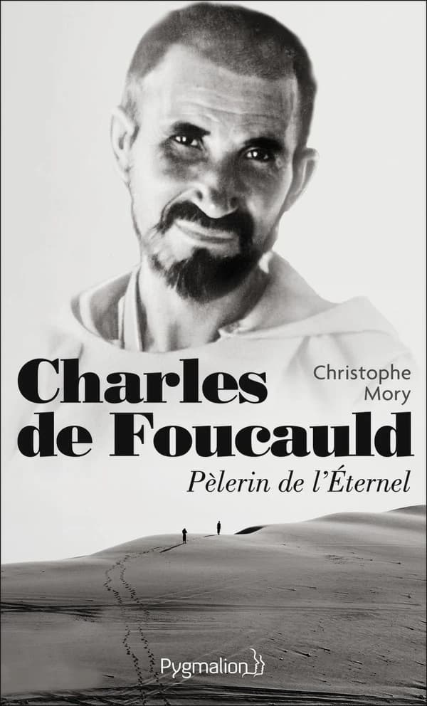 Charles de Foucauld, pèlerin de l'éternel