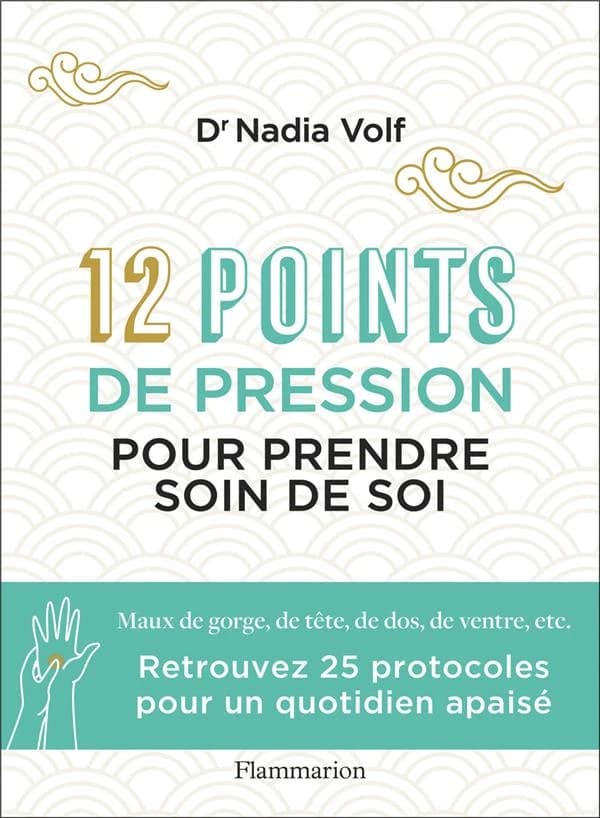 Les 12 points de pression merveilleux : pour prendre soin de soi