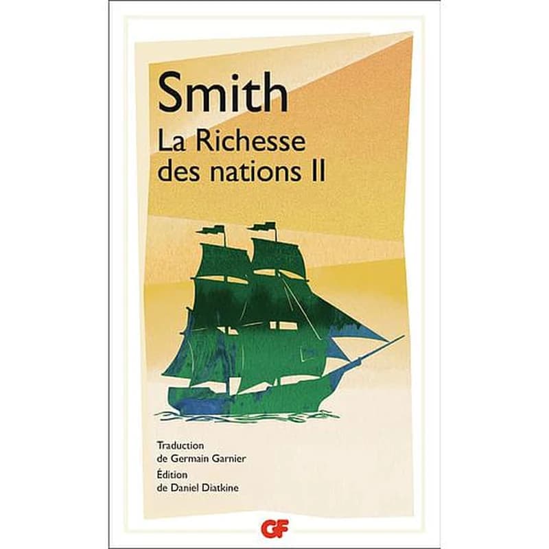 Recherches sur la nature et les causes de la richesse des nations. 2 (Rééd. 2022) Adam Smith ; traduction de Germain Garnier revue par Adolphe Blanqui ; édition par Daniel Diatkine