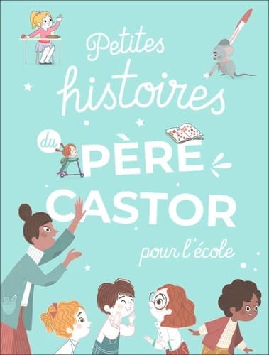 Petites Histoires du Père Castor pour l'école