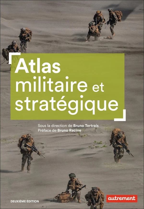 Atlas militaire et stratégique (2e édition) sous la direction de Bruno Tertrais ; cartographie Hugues Piolet