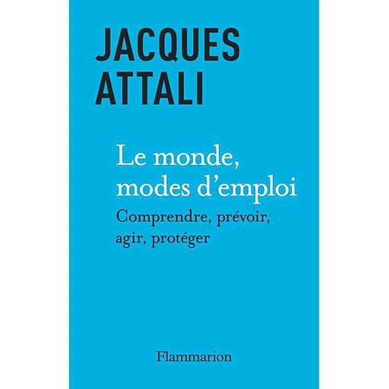 Le Monde, mode d’emploi : Comprendre, prévoir, agir, protéger