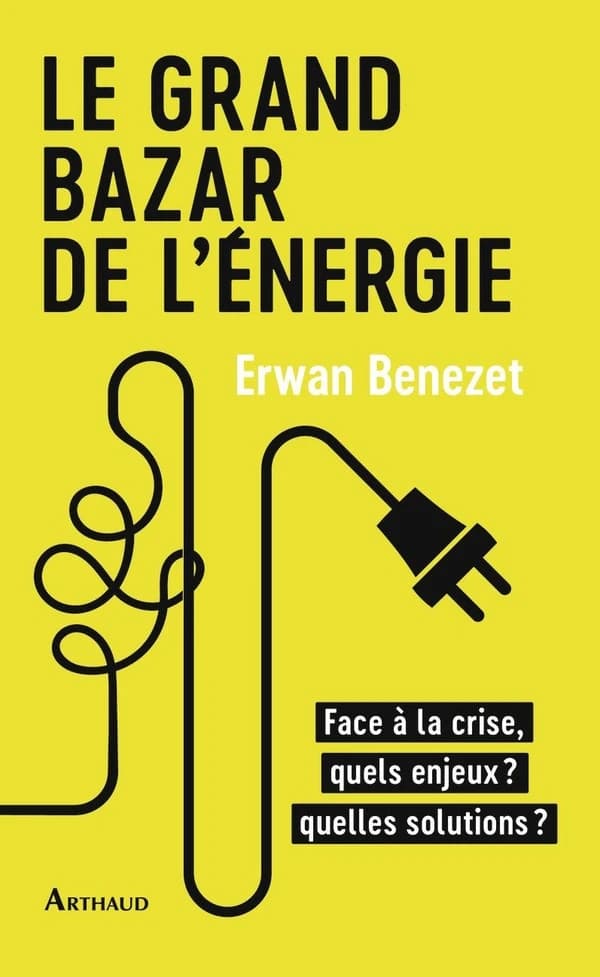 Le grand bazar de l'énergie : face à la crise, quels enjeux ? Quelles solutions ?
