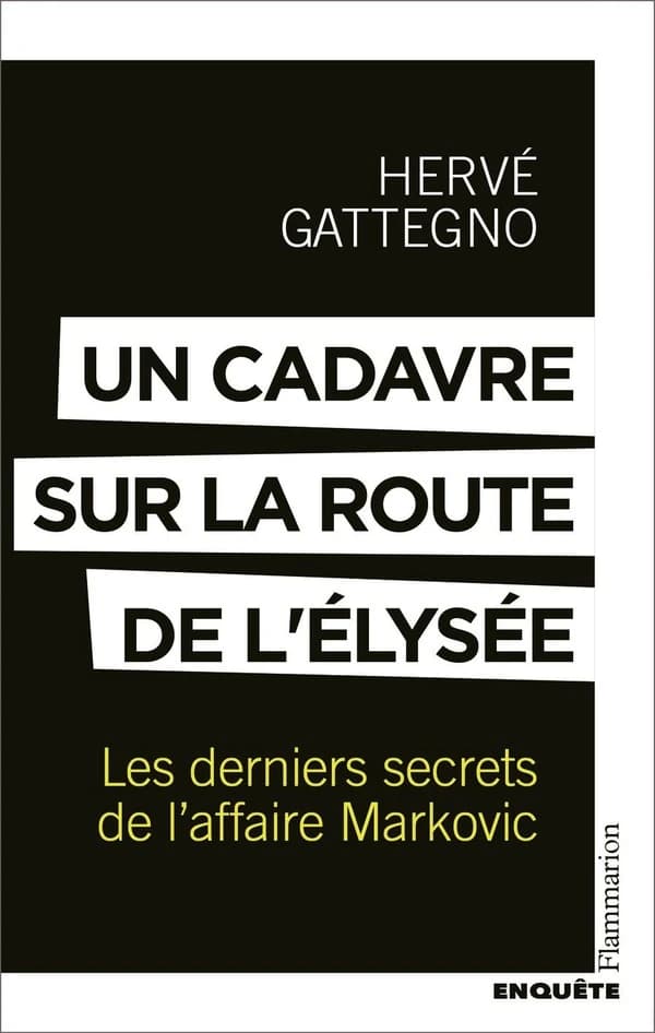 Un cadavre sur la route de l'Élysée : les derniers secrets de l'affaire Markovic