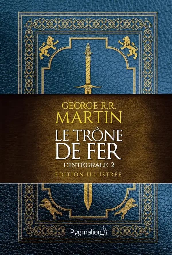 Le trône de fer : roman : l'intégrale illustrée. 2 (Éd. illustrée) Georges R. R. Martin ; traduit de l'américain par Jean Sola ; traduction révisée avec l'aimable concours de la Garde de Nuit