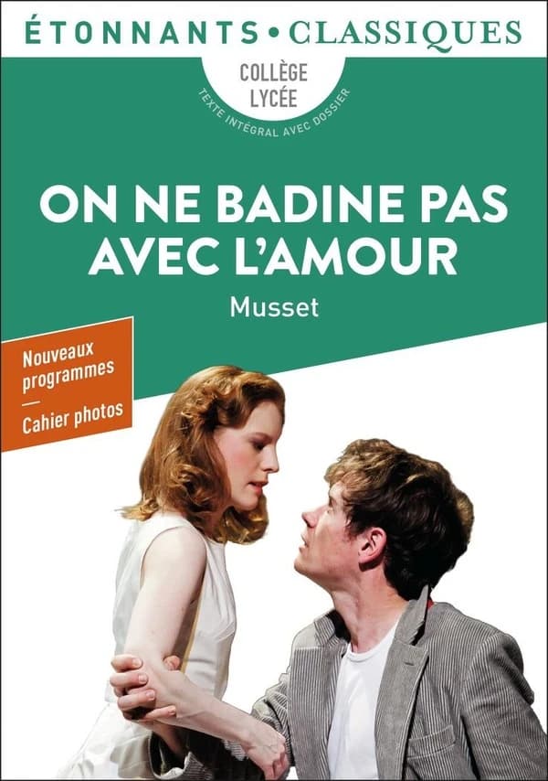 On ne badine pas avec l'amour (Éd. revue en 2019) Musset ; présentation, chronologie, notes et dossier par Nathalie Marinier, ... ; dossier mis à jour par Maï Kansou, ... ; cahiers photos par Marie-Anne de Béru, ...