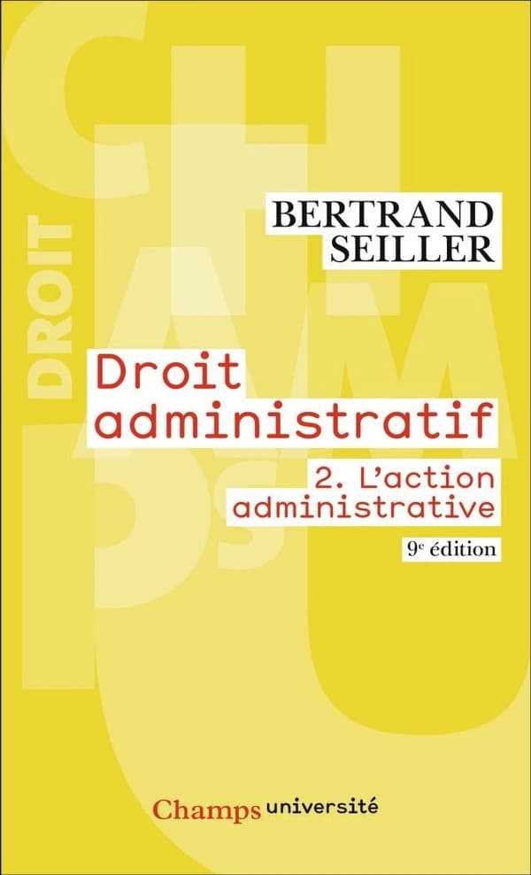 Droit administratif. 2, L'action administrative (9e éd., 2024, revue et mise à jour) Bertrand Seiller