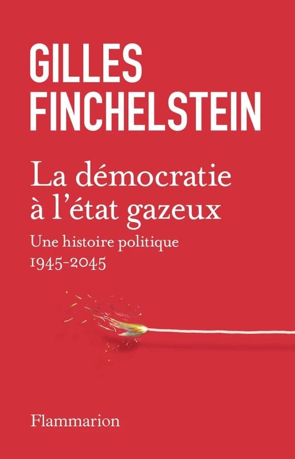 La démocratie à l'état gazeux : une histoire politique, 1945-2045