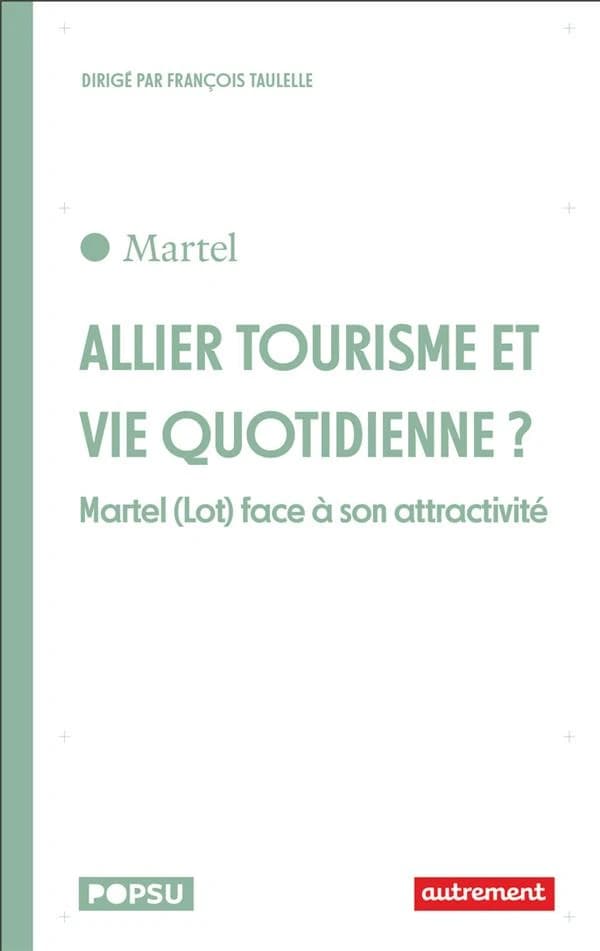Allier tourisme et vie quotidienne ? : Martel, Lot, face à son attractivité