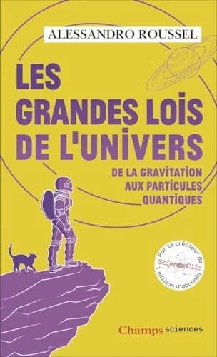 Les grandes lois de l'Univers : de la gravitation aux particules quantiques