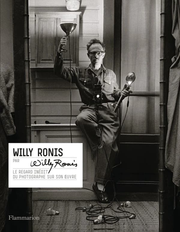 Willy Ronis par Willy Ronis : Le regard inédit du photographe sur son oeuvre