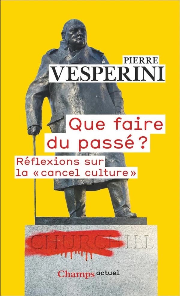 Que faire du passé ? : réflexions sur la cancel culture (Éd. revue et augmentée) Pierre Vesperini