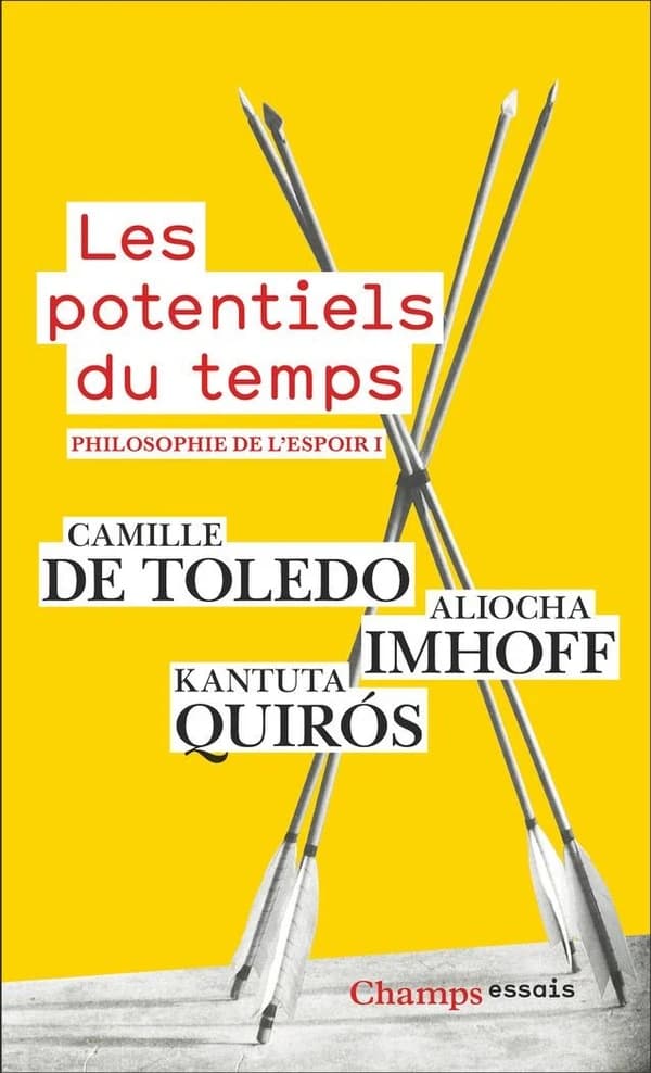 Les potentiels du temps : art & politique ([Nouvelle éd.]) Camille de Toledo, Aliocha Imhoff, Kantuta Quirós