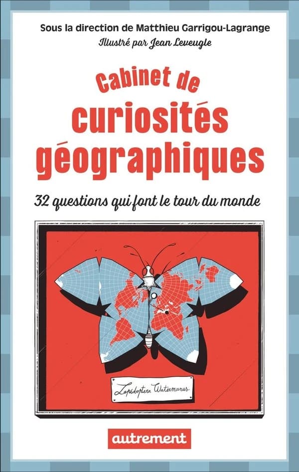 Cabinet de curiosités géographiques : 32 questions qui font le tour du monde