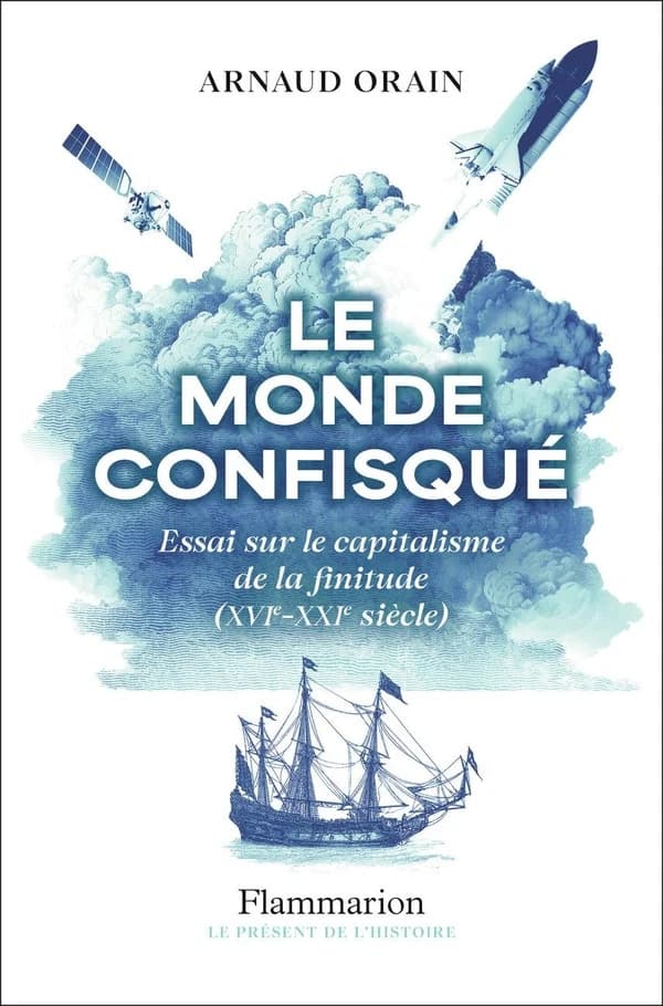 Le monde confisqué : essai sur le capitalisme de la finitude, XVIe-XXIe siècle