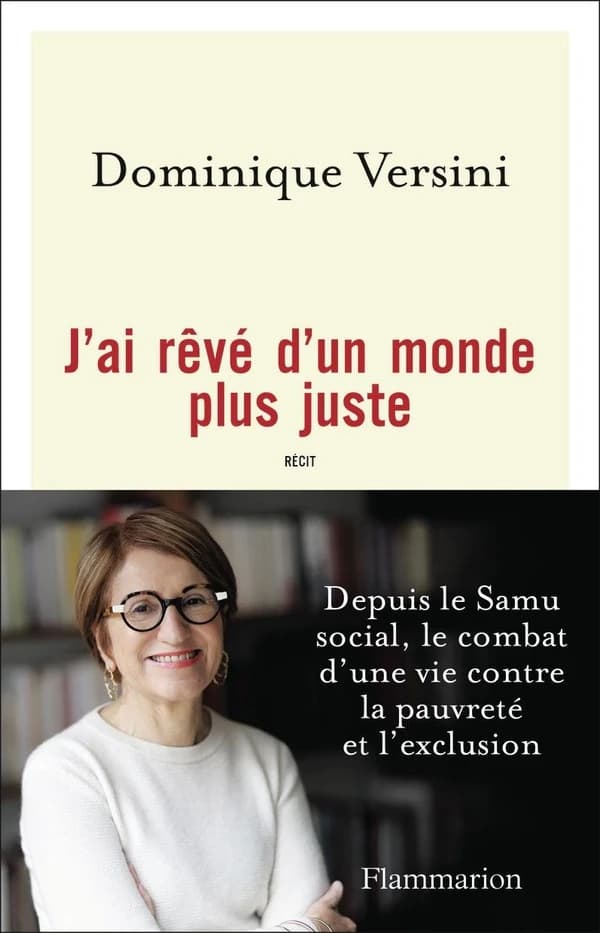 J'ai rêvé d'un monde plus juste : depuis le Samu social, le combat d'une vie contre la pauvreté et l'exclusion