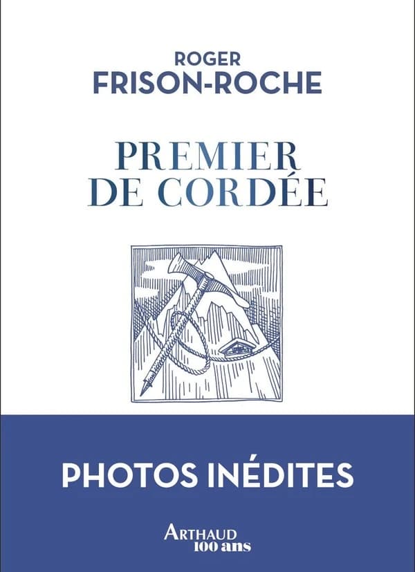 Premier de cordée (Éd. Arthaud 100 ans, avec photos inédites)