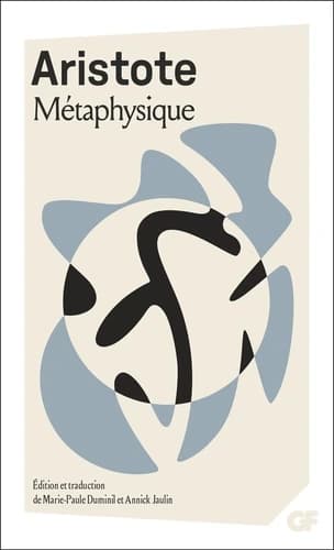 Métaphysique ([Nouvelle éd. avec une] traduction mise à jour en janvier 2025) Aristote ; introduction, traduction, notes, bibliographie et index de Marie-Paule Duminil et Annick Jaulin