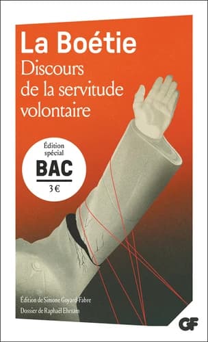 Discours de la servitude volontaire ([Éd. revue et augmentée]) La Boétie ; présentation et édition du texte de Simone Goyard-Fabre ; dossier de Raphaël Ehrsam ; bibliographie mise à jour et chronologie de Laurent Gerbier ; enrichissement de l'annotation l