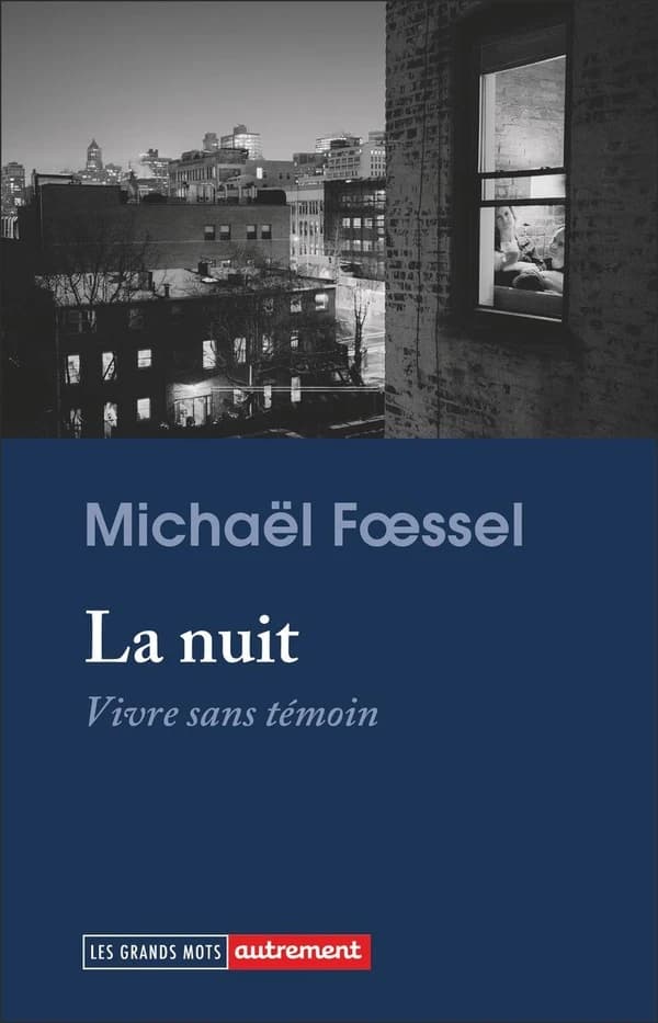 La nuit : vivre sans témoin ([Nouvelle éd.]) Michaël Foessel