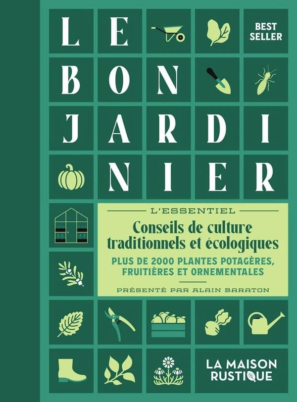 Le bon jardinier, l'essentiel : Conseils de culture traditionnels et écologiques : Plus de 2000 plantes potagères, fruitières et ornementales