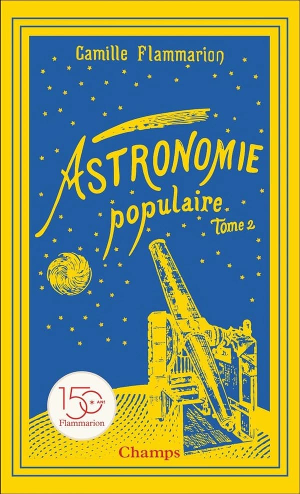 Astronomie populaire Tome 2 : Les planètes, les comètes, les étoiles et l'Univers sidéral