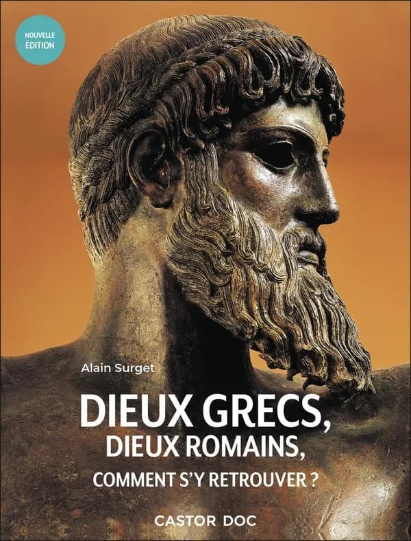 Dieux grecs, dieux romains, comment s'y retrouver ? (Nouvelle éd.) Alain Surget
