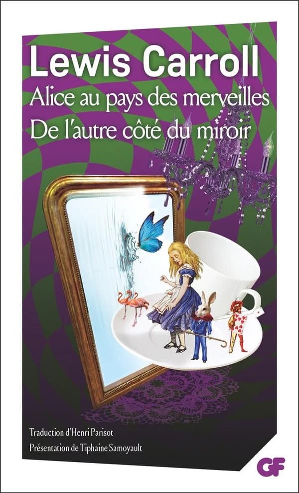 Alice au pays des merveilles ; De l'autre côté du miroir et de ce qu'Alice y : trouva