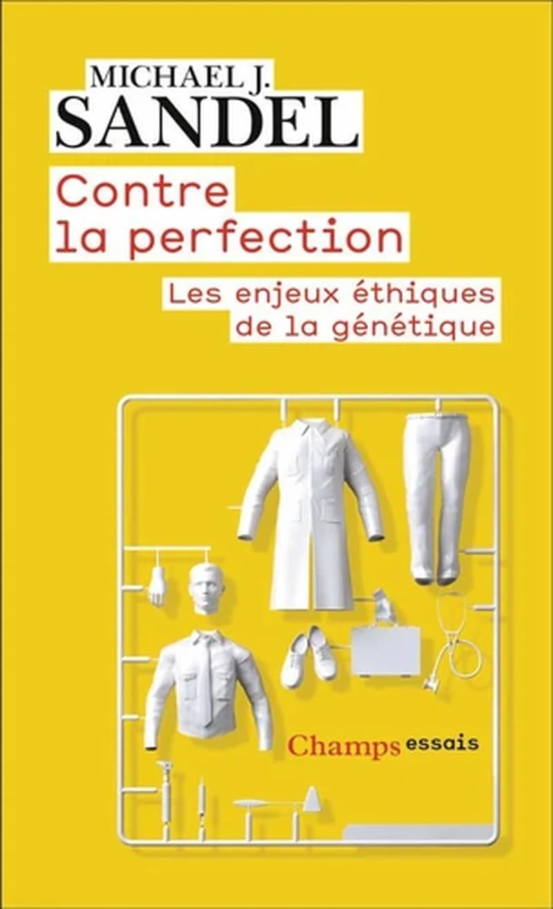 CONTRE LA PERFECTION - LES ENJEUX ETHIQUES DE LA GENETIQUE
