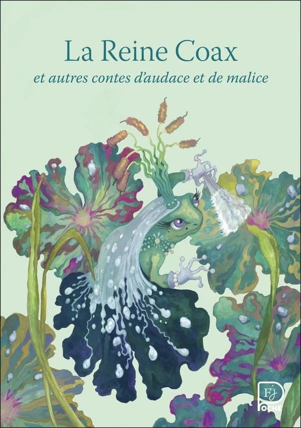 "La reine Coax" et autres contes d'audace et de malice