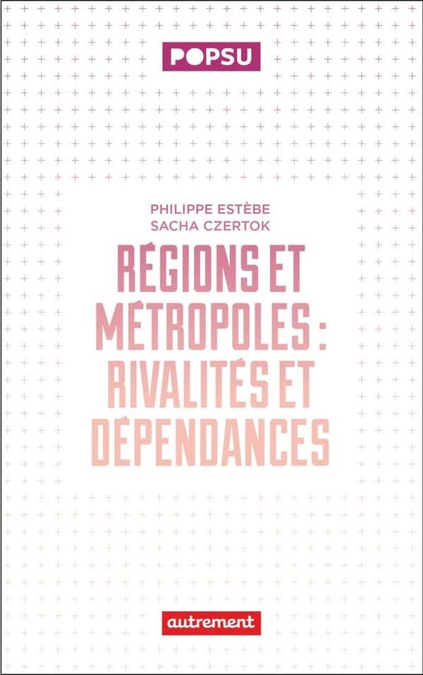 Régions et métropoles : Rivalités et dépendances