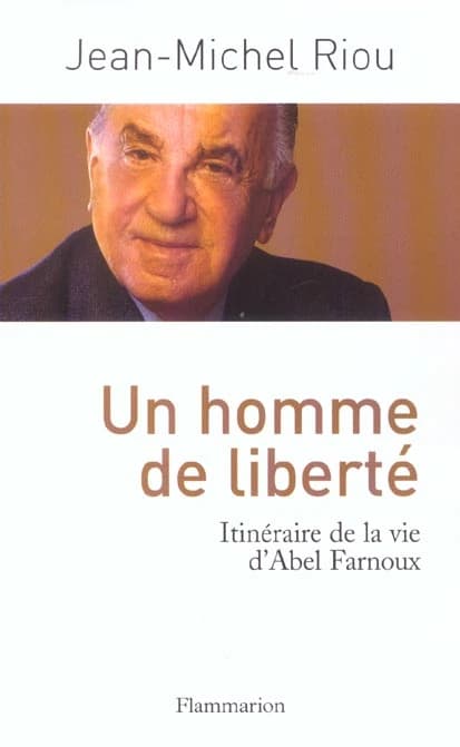 Un homme de liberté : itinéraire de la vie d'Abel Farnoux
