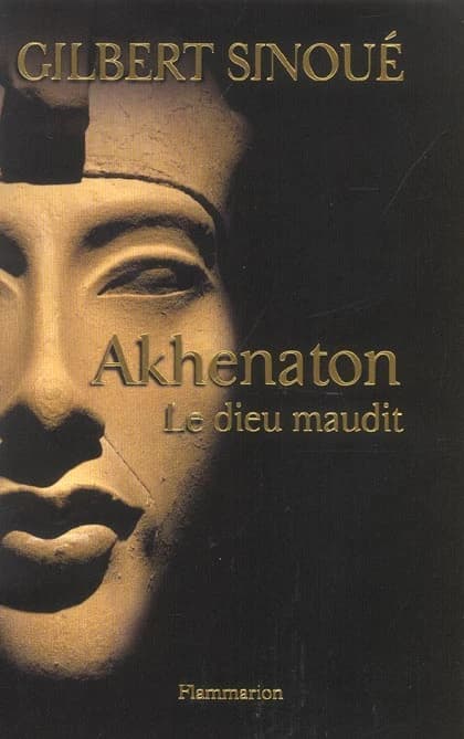 Akhenaton : le dieu maudit