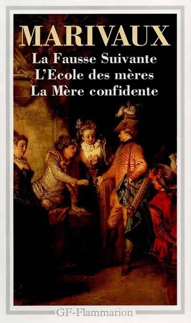 La fausse suivante ; L'école des mères ; La mère confidente