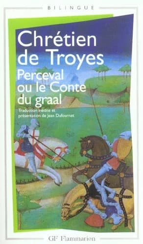 Perceval ou Le conte du Graal ([Éd.] bilingue) Chrétien de Troyes ; trad. inédite et présentation de Jean Dufournet
