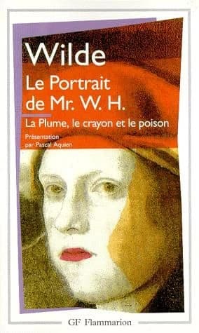 Le portrait de Mr. W.H. ; La plume, le crayon et le poison : étude en vert