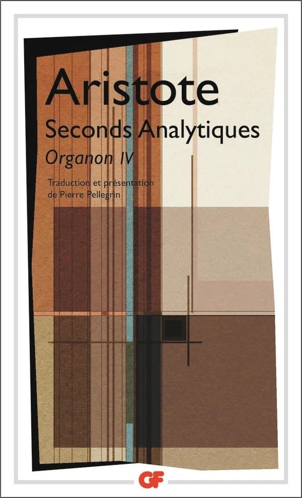 Seconds analytiques (Éd. bilingue) Aristote ; introduction, traduction, notes, bibliographie et index par Pierre Pellegrin